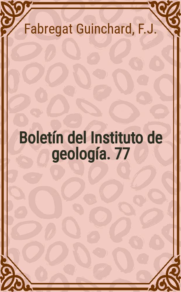 Boletín del Instituto de geología. 77 : Los minerales mexicanos