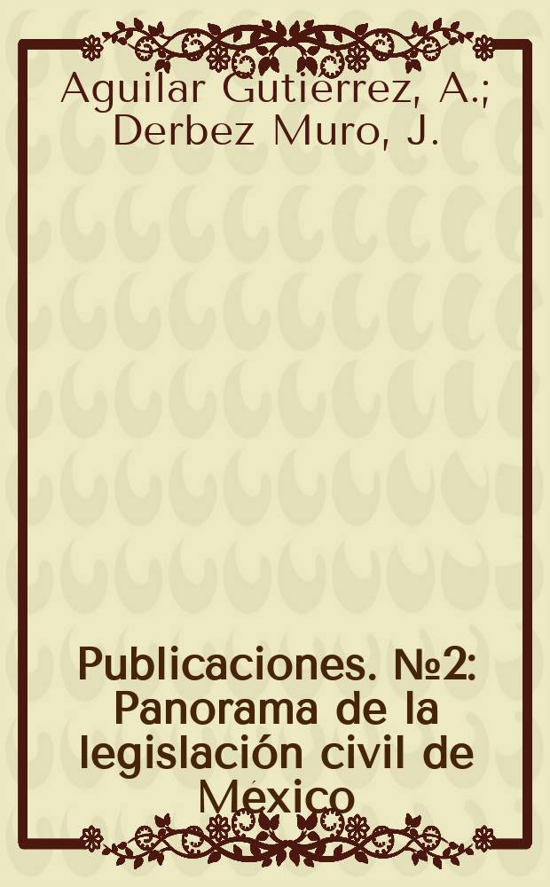 [Publicaciones]. №2 : Panorama de la legislación civil de México