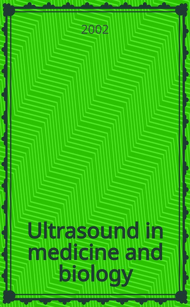 Ultrasound in medicine and biology : Offic. journal of the World federation for ultrasound in medicine and biology. Vol.28, №8