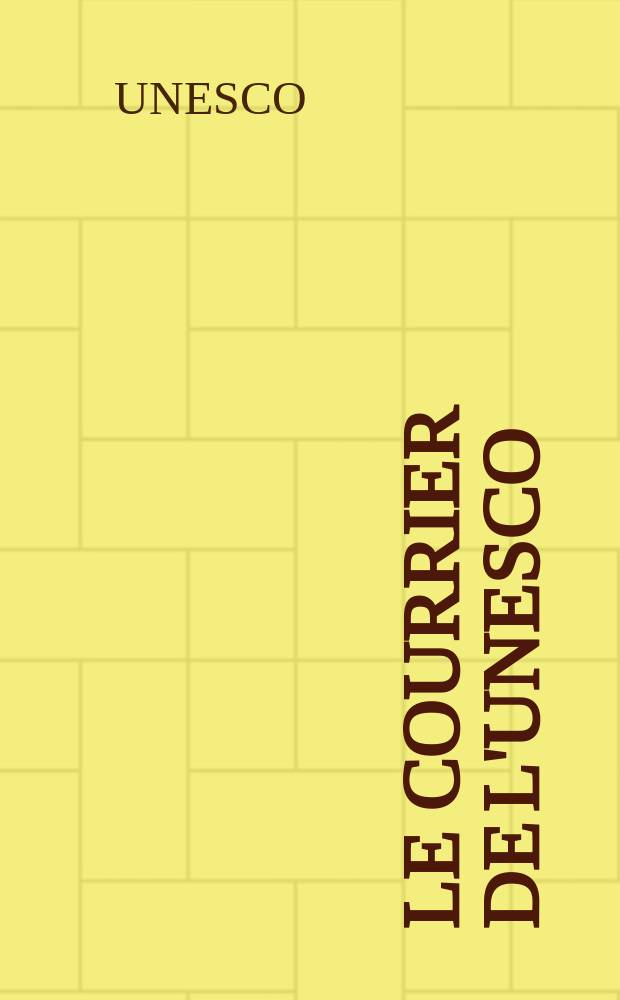 Le Courrier de l'UNESCO : Mensuel publié par l'Organisation des nations unies pour l'éducation là science et la culture