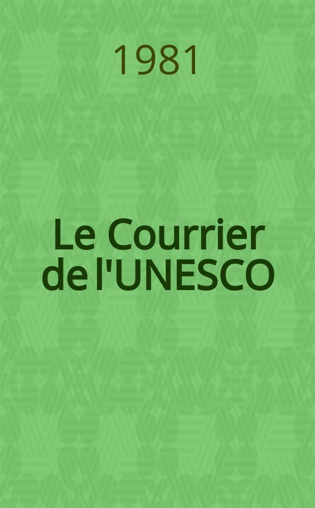 Le Courrier de l'UNESCO : Mensuel publié par l'Organisation des nations unies pour l'éducation là science et la culture. A.34 1981, №4 : (L'Homme et la biosphère)