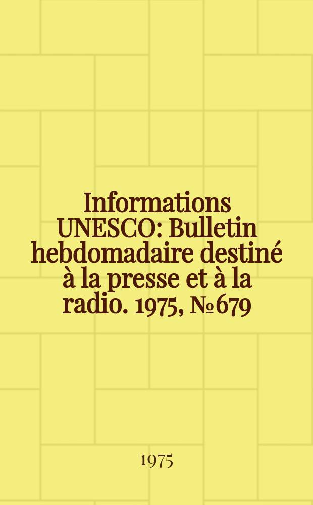 Informations UNESCO : Bulletin hebdomadaire destiné à la presse et à la radio. 1975, №679/680 : L'Art sur le marché