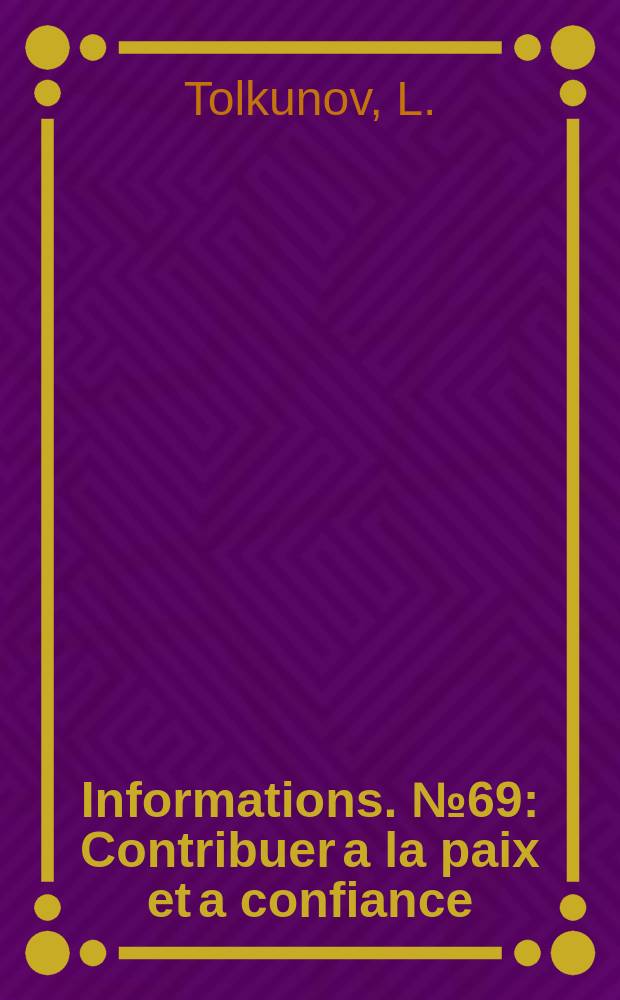 Informations. №69 : Contribuer a la paix et a confiance