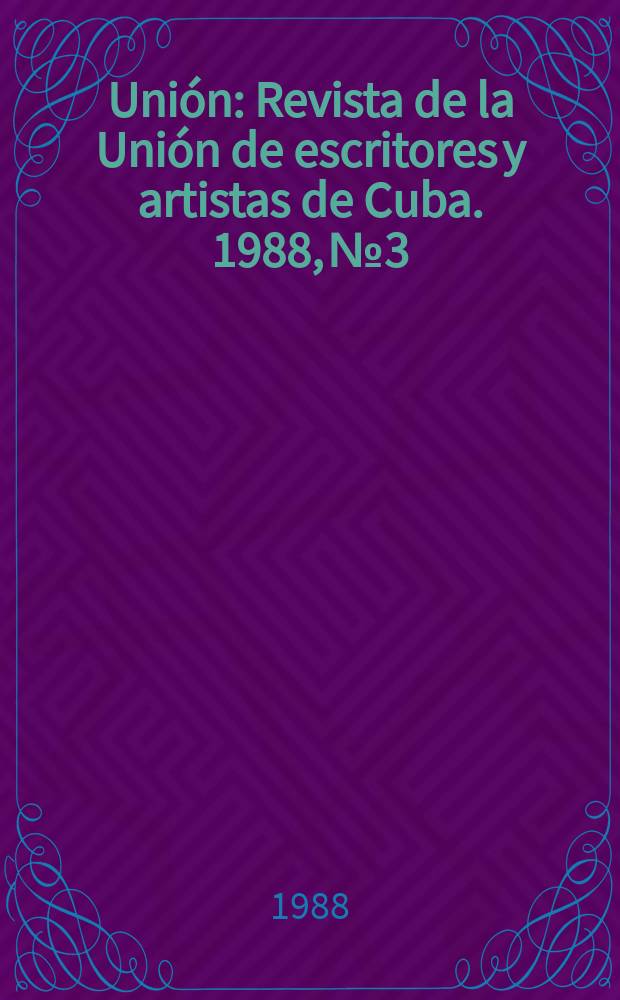 Unión : Revista de la Unión de escritores y artistas de Cuba. 1988, №3