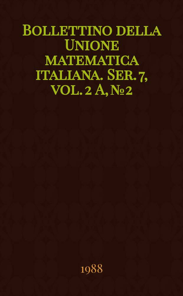 Bollettino della Unione matematica italiana. Ser. 7, vol. 2 A, №2
