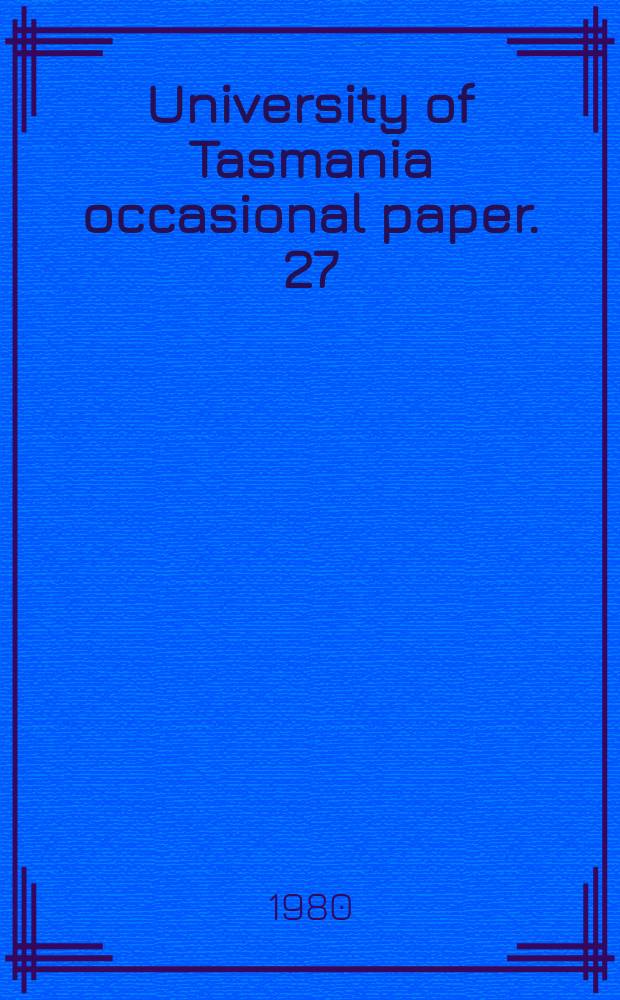 University of Tasmania occasional paper. 27 : National parks and the Australian heritage