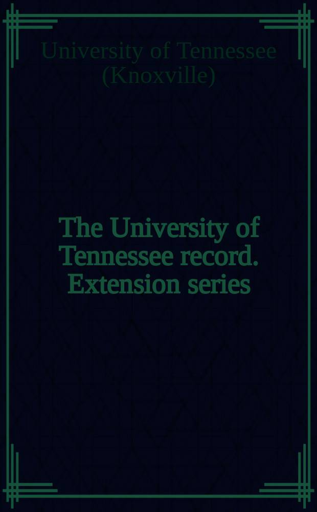 The University of Tennessee record. Extension series