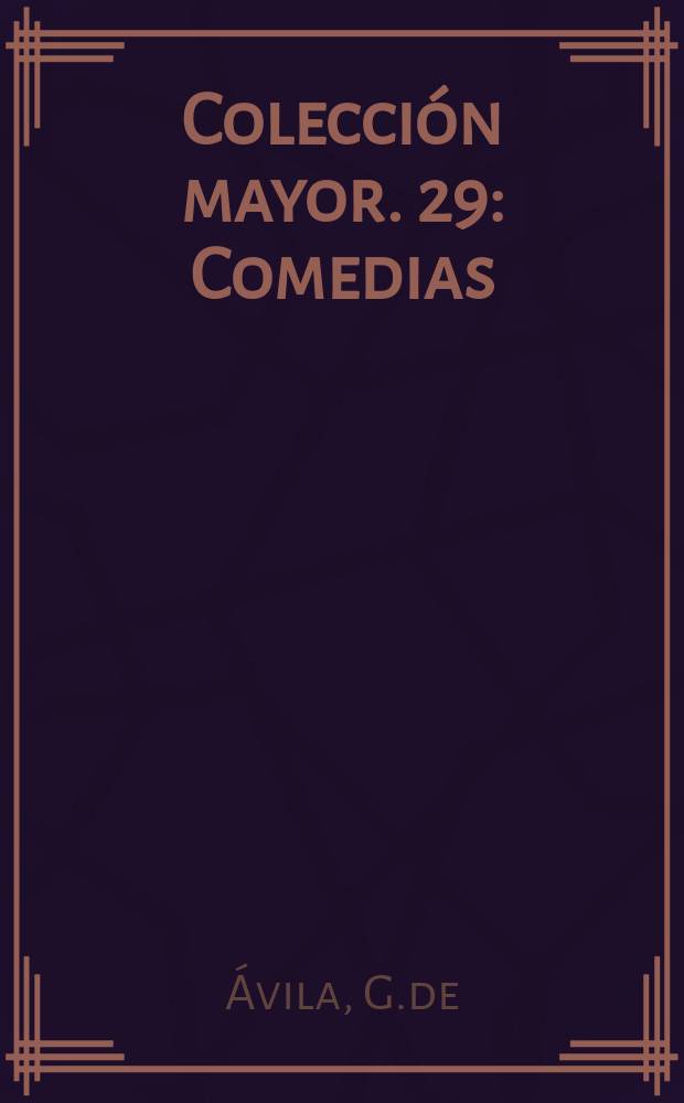 Colección mayor. 29 : Comedias