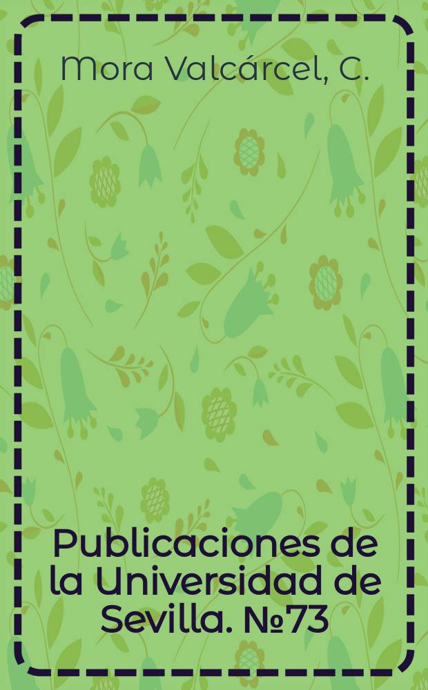 Publicaciones de la Universidad de Sevilla. №73 : Teoría y practica del cuento en los relatos de Cortazar