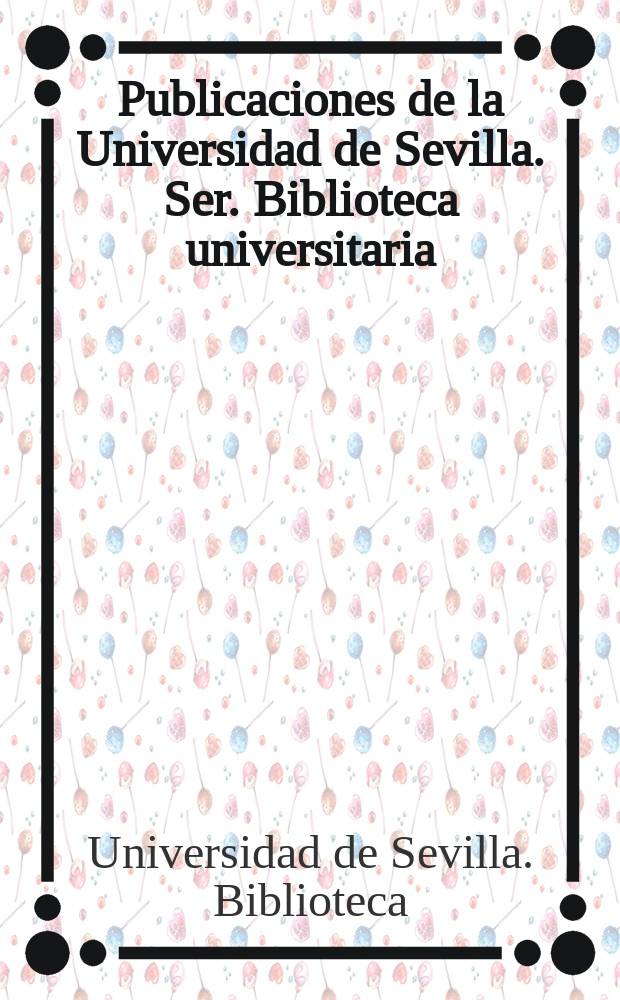 Publicaciones de la Universidad de Sevilla. Ser. Biblioteca universitaria