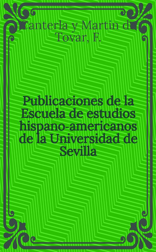 Publicaciones de la Escuela de estudios hispano-americanos de la Universidad de Sevilla : Vida y obra del primer conde de regla