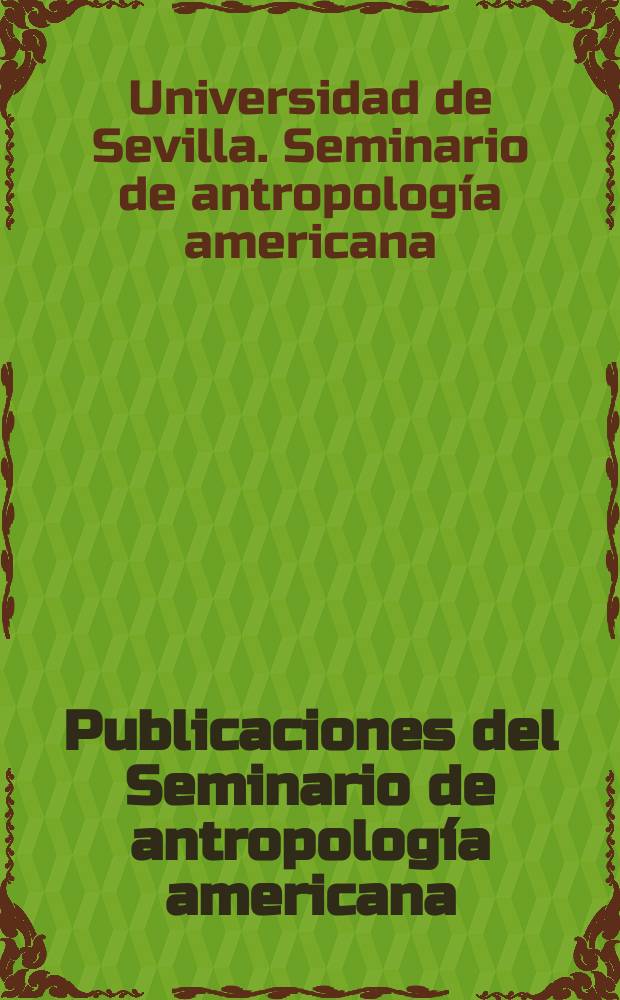 Publicaciones del Seminario de antropología americana