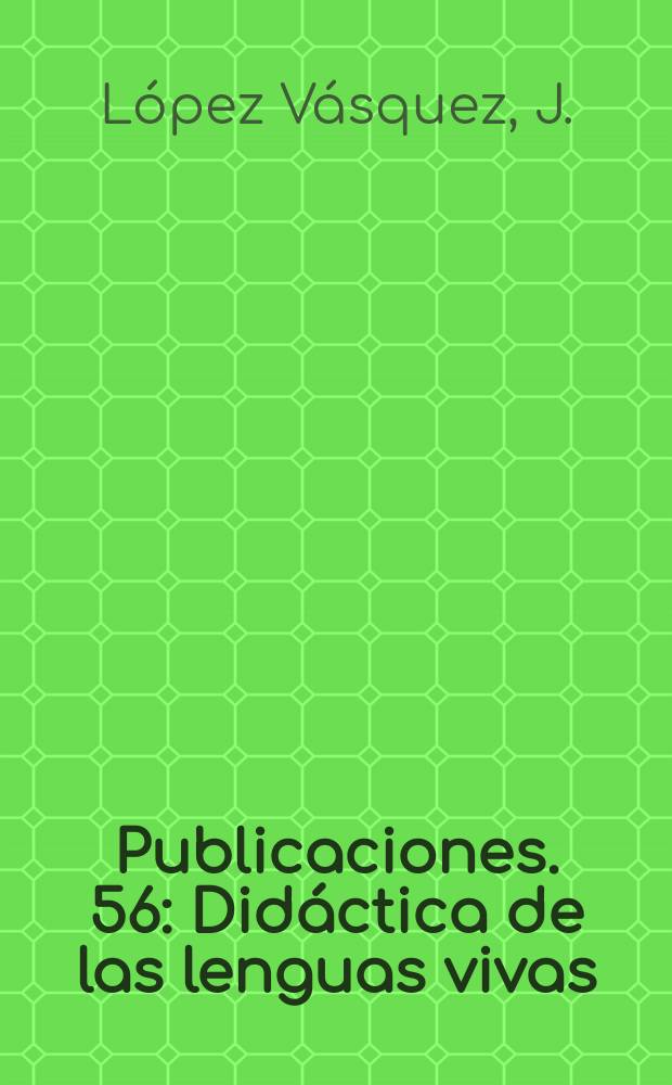 [Publicaciones]. 56 : Didáctica de las lenguas vivas