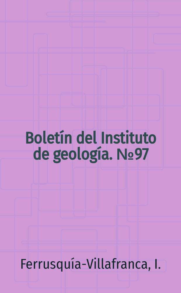 Bolet&iacute;n del Instituto de geolog&iacute;a. №97 : Estudios geol&oacute;gico-paleontol&oacute;gicos en la regi&oacute;n Mixteca