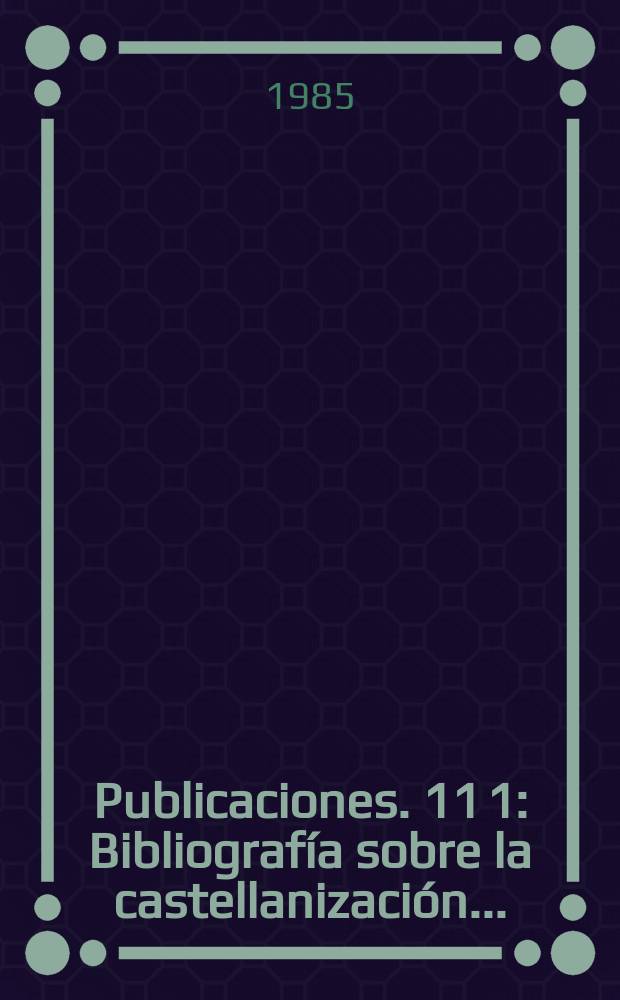 [Publicaciones]. 11[1] : Bibliografía sobre la castellanización ...