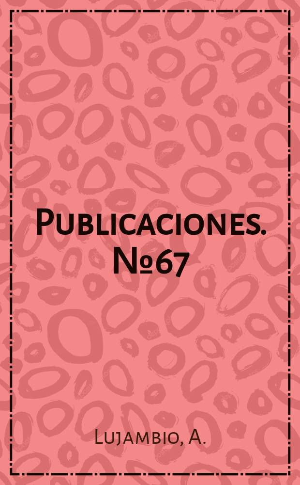 [Publicaciones]. №67 : Federalismo y congreso en el cambio ...