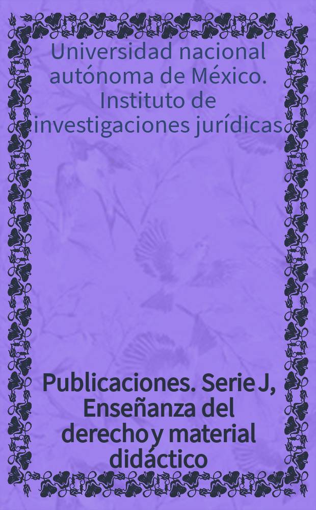 [Publicaciones]. Serie J, Enseñanza del derecho y material didáctico