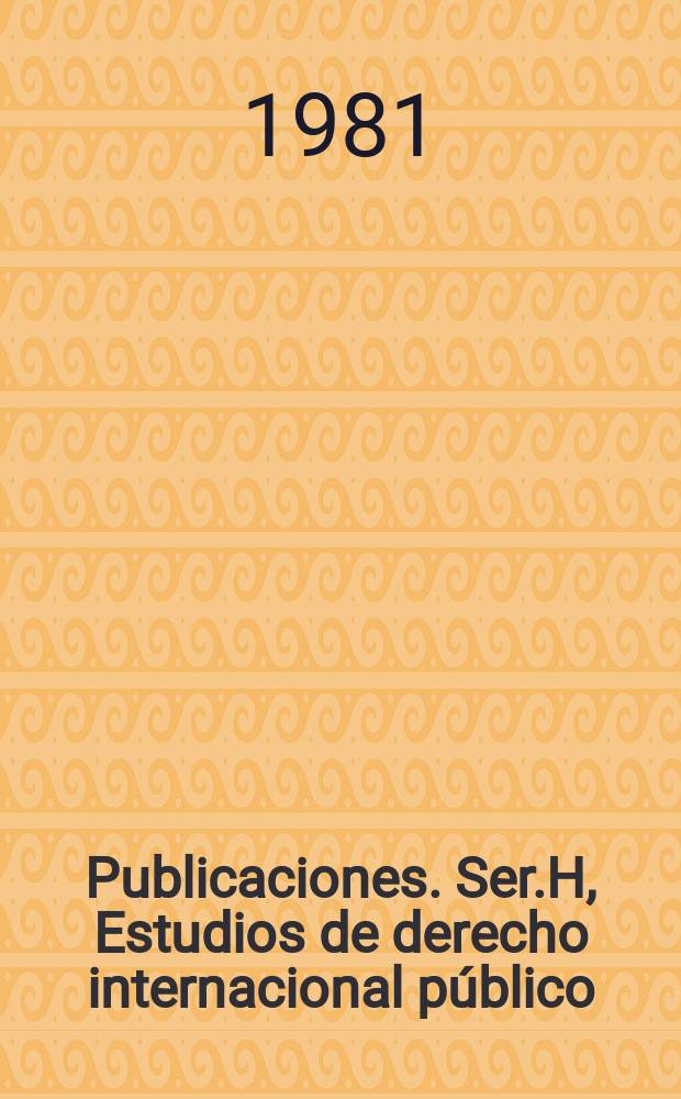 [Publicaciones]. Ser.H, Estudios de derecho internacional público