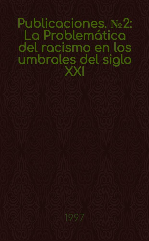[Publicaciones]. №2 : La Problemática del racismo en los umbrales del siglo XXI