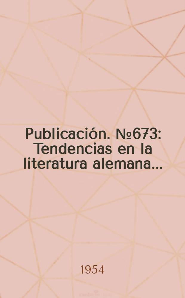 Publicación. №673 : Tendencias en la literatura alemana ...