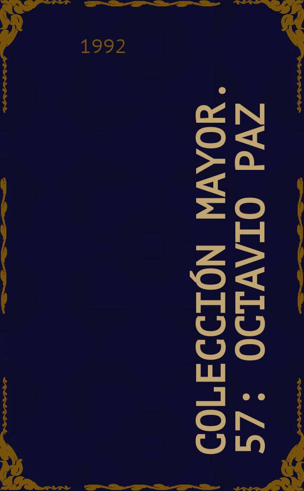 Colección mayor. 57 : Octavio Paz