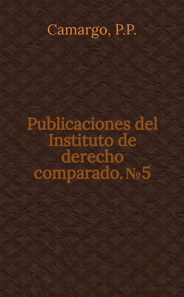Publicaciones del Instituto de derecho comparado. №5 : Reelecci&oacute;n presidencial y reelecci&oacute;n parlamentaria en Am&eacute;rica y M&eacute;xico