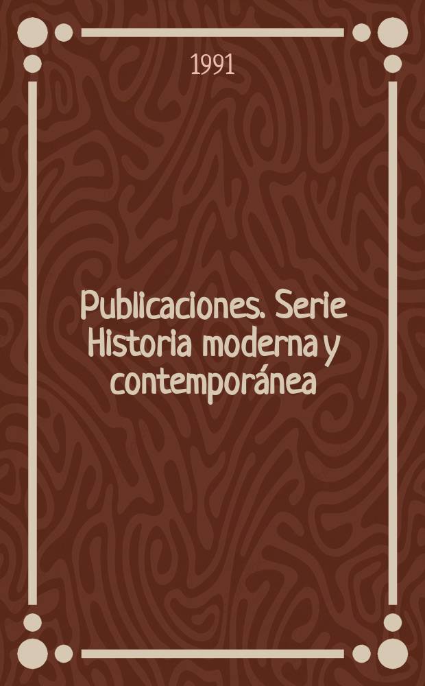[Publicaciones]. Serie Historia moderna y contemporánea