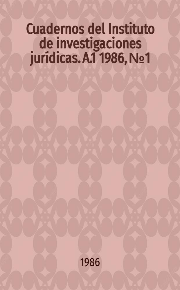 Cuadernos del Instituto de investigaciones jurídicas. A.1 1986, №1 : La Protección internacional de los derechos humanos