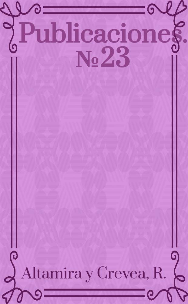 [Publicaciones]. №23 : Diccionario castellano ...