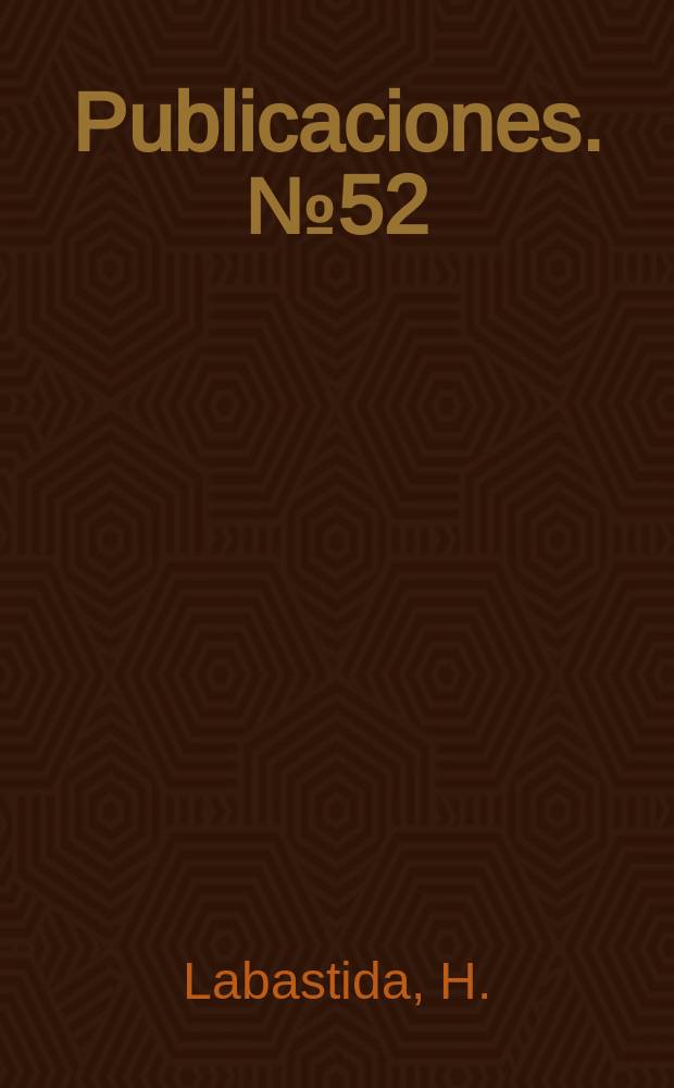 [Publicaciones]. №52 : Guía hemerográfica de los debates del Senado ...