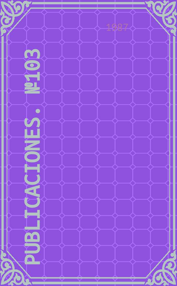[Publicaciones]. №103 : Congreso iberoamericano de derecho constitucional (3; 1985; México)