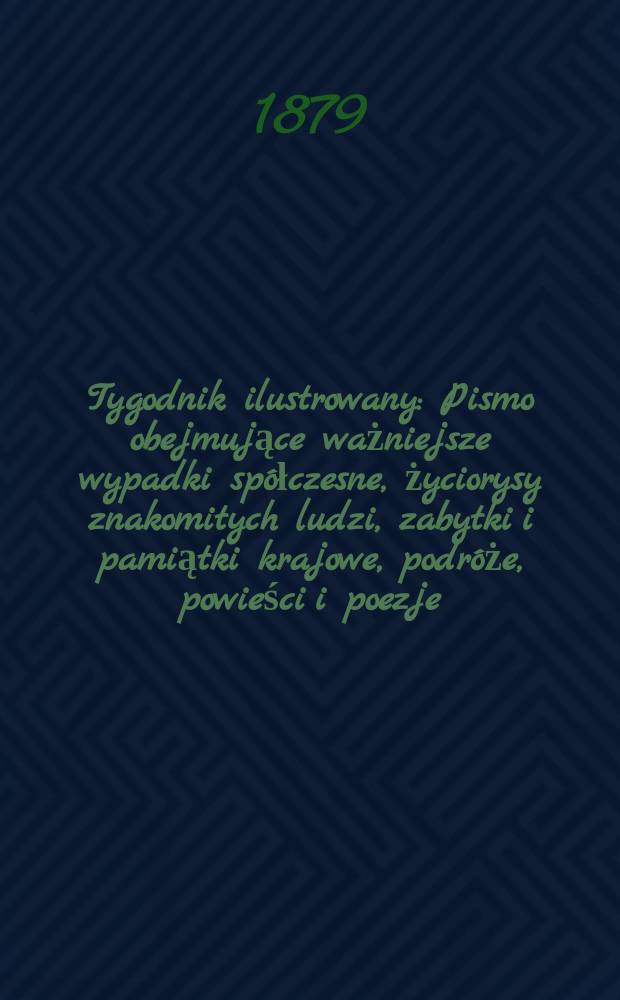 Tygodnik ilustrowany : Pismo obejmujące ważniejsze wypadki spółczesne, życiorysy znakomitych ludzi, zabytki i pamiątki krajowe, podróże, powieści i poezje, sprawozdania z dziedziny sztuk pięknych, piśmiennictwa nauk przyrodzonych, rolnictwa, przemysłu i wynalazków szkice obyczajowe i humorystyczne, typy ludowe, ubiory i kostiumy, archeologia i. t. d. T.7, №161