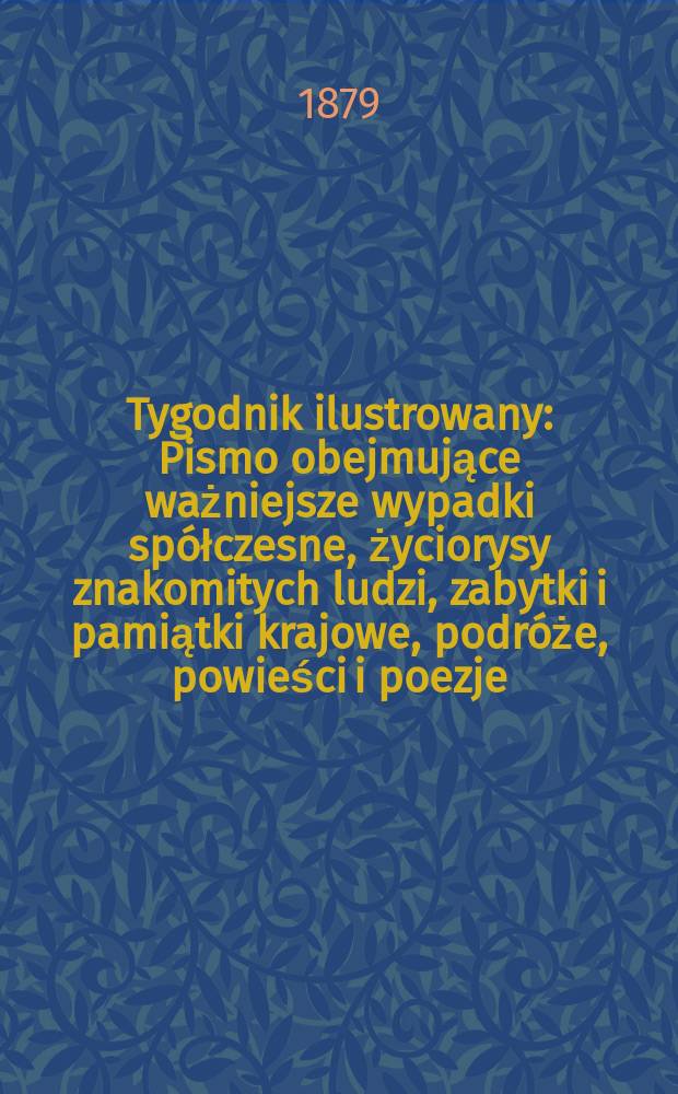 Tygodnik ilustrowany : Pismo obejmujące ważniejsze wypadki spółczesne, życiorysy znakomitych ludzi, zabytki i pamiątki krajowe, podróże, powieści i poezje, sprawozdania z dziedziny sztuk pięknych, piśmiennictwa nauk przyrodzonych, rolnictwa, przemysłu i wynalazków szkice obyczajowe i humorystyczne, typy ludowe, ubiory i kostiumy, archeologia i. t. d. T.8, №190(1037)