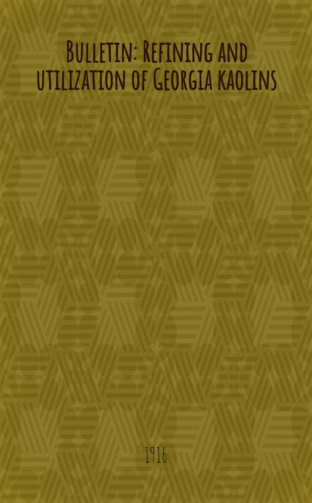 Bulletin : Refining and utilization of Georgia kaolins