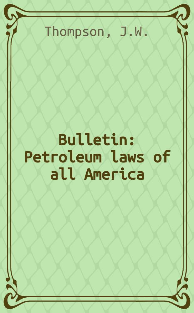 Bulletin : Petroleum laws of all America