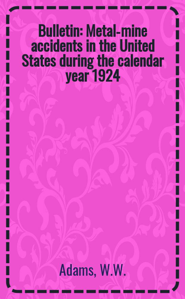 Bulletin : Metal-mine accidents in the United States during the calendar year 1924