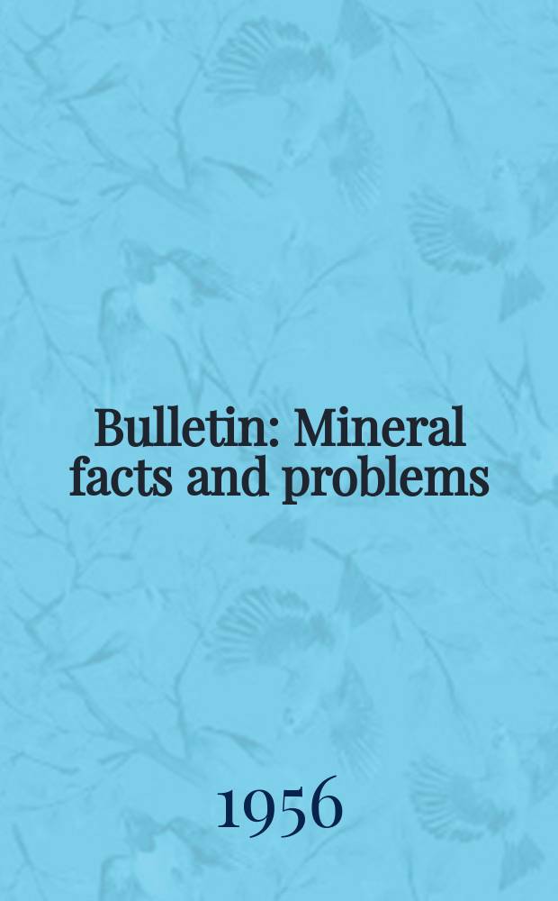 Bulletin : Mineral facts and problems