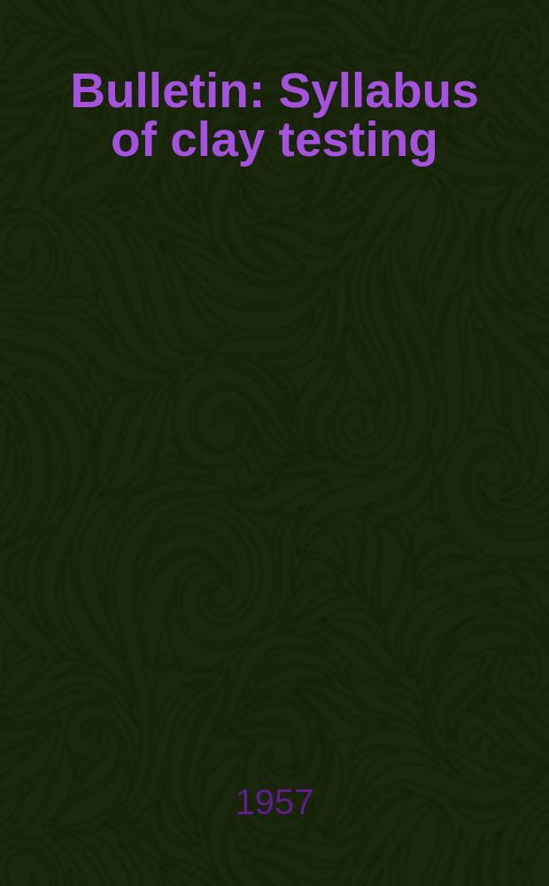 Bulletin : Syllabus of clay testing