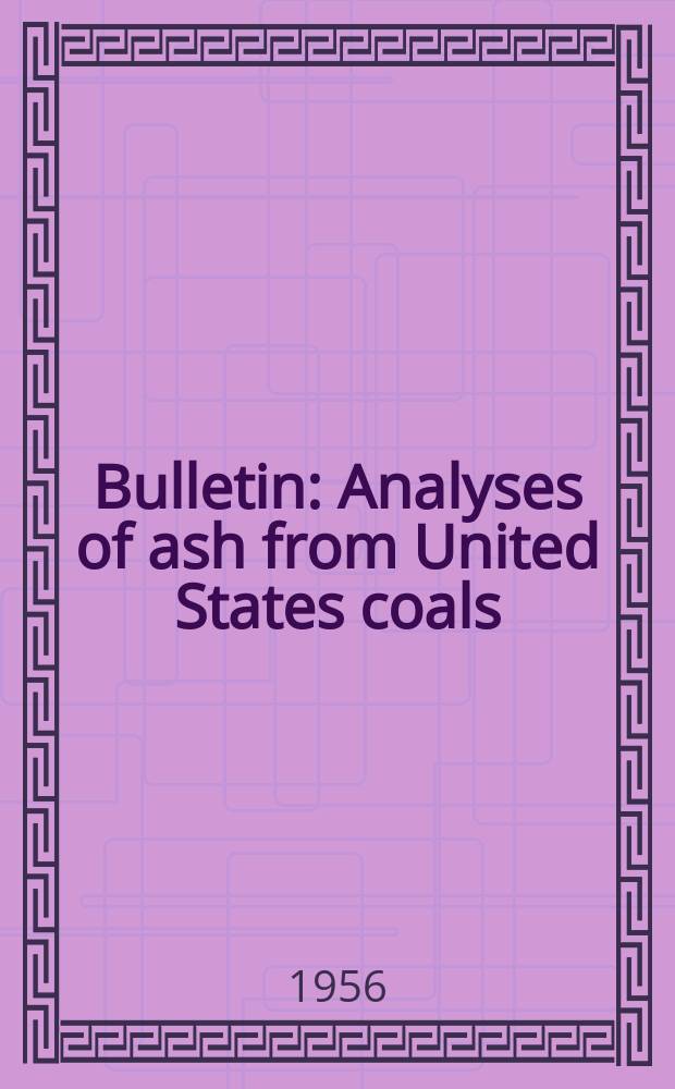 Bulletin : Analyses of ash from United States coals
