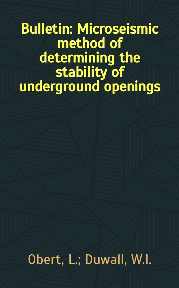 Bulletin : Microseismic method of determining the stability of underground openings