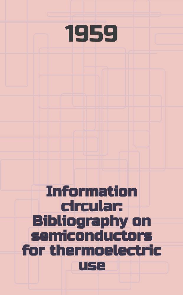 Information circular : Bibliography on semiconductors for thermoelectric use