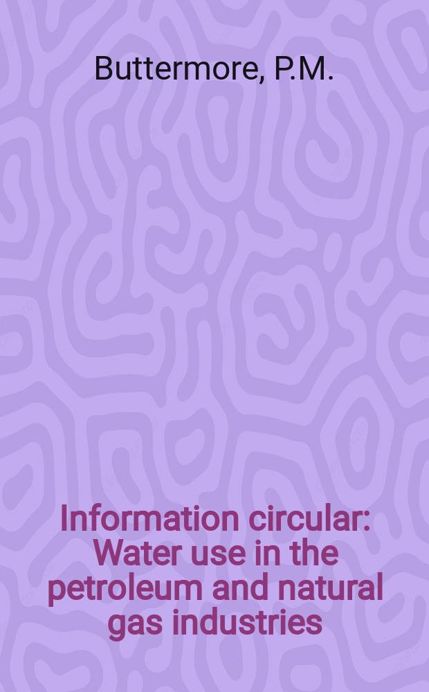 Information circular : Water use in the petroleum and natural gas industries