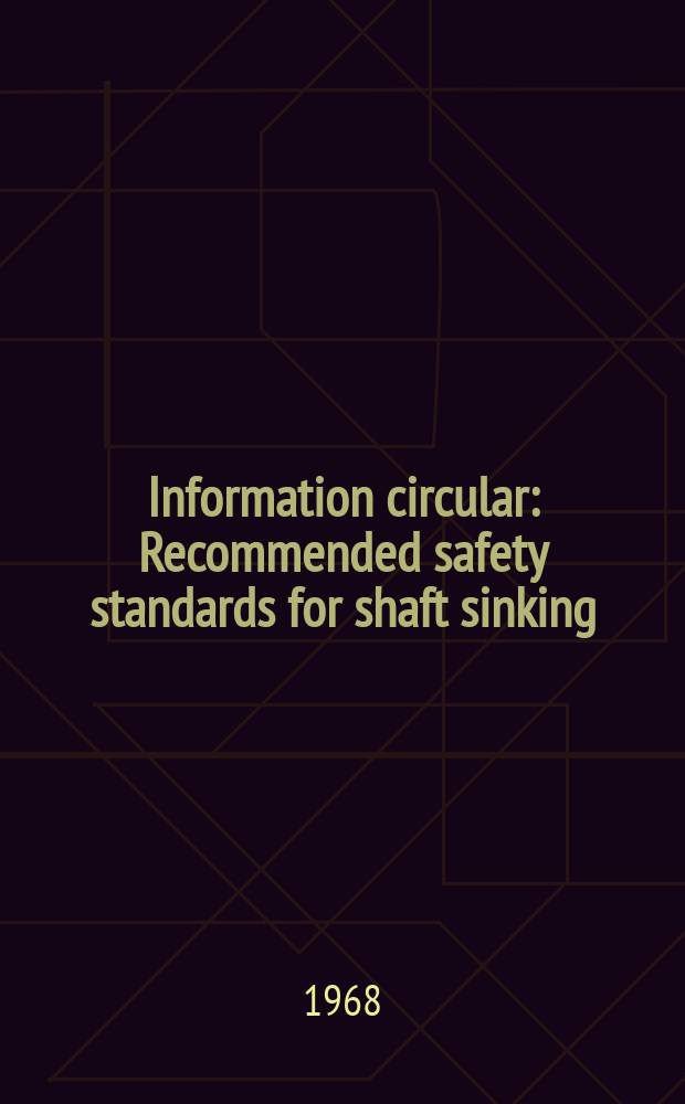 Information circular : Recommended safety standards for shaft sinking
