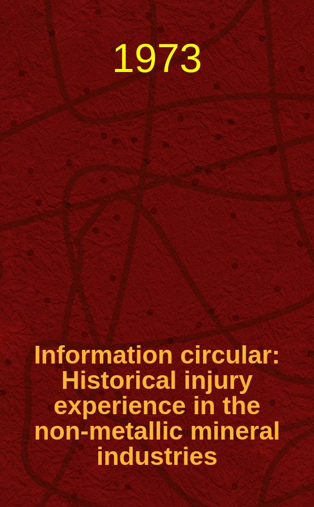 Information circular : Historical injury experience in the non-metallic mineral industries