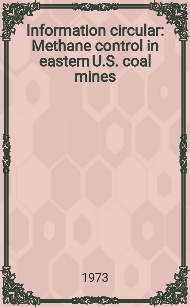 Information circular : Methane control in eastern U.S. coal mines