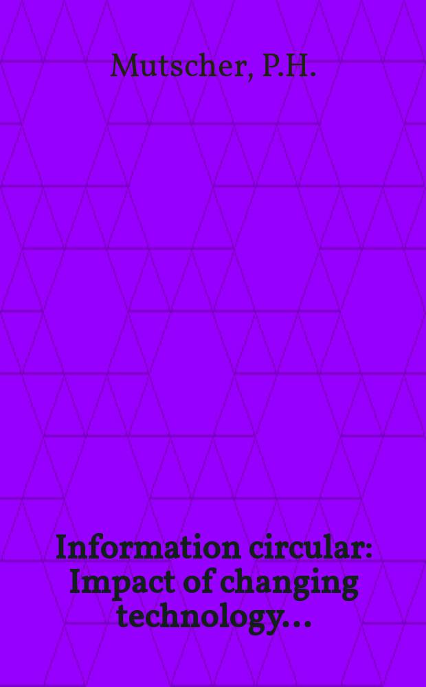 Information circular : Impact of changing technology ...