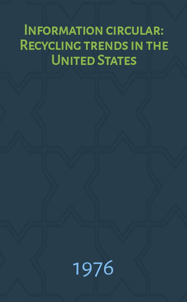 Information circular : Recycling trends in the United States