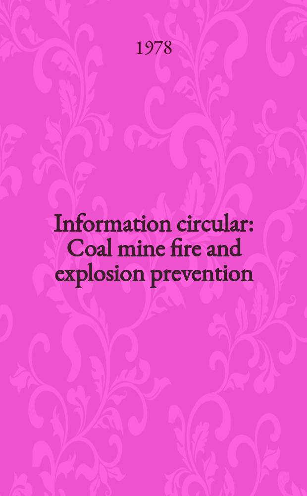 Information circular : Coal mine fire and explosion prevention