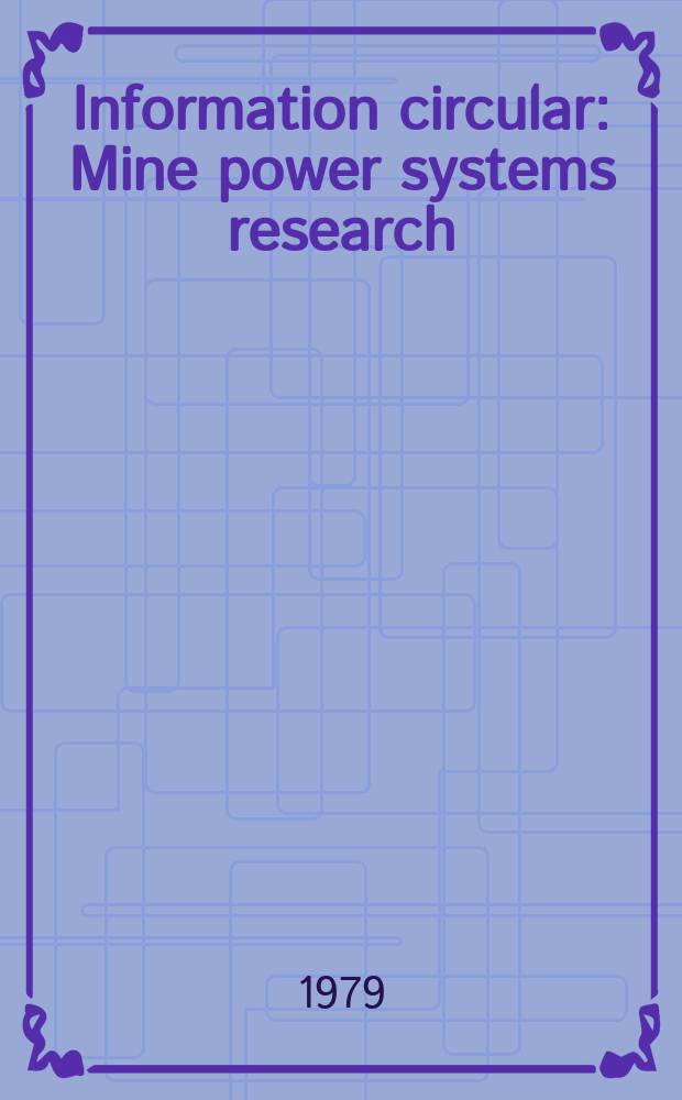 Information circular : Mine power systems research
