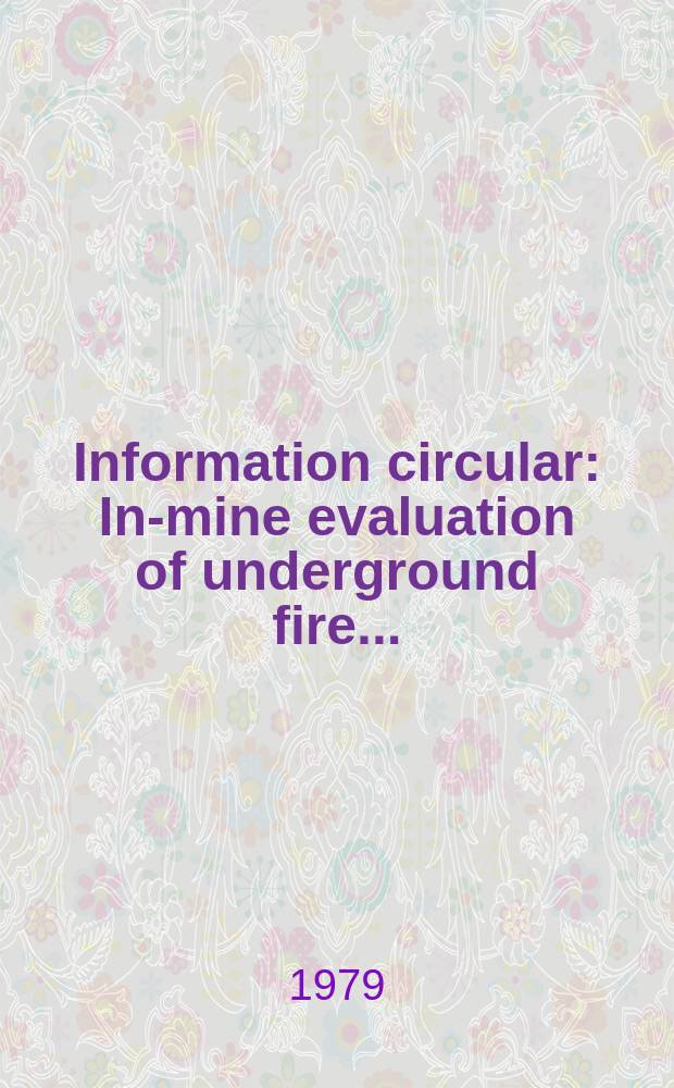 Information circular : In-mine evaluation of underground fire ...